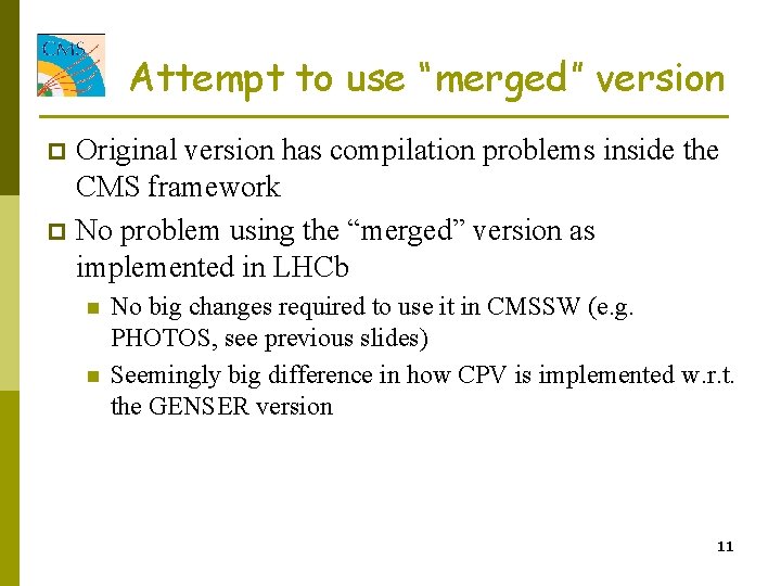 Attempt to use “merged” version Original version has compilation problems inside the CMS framework