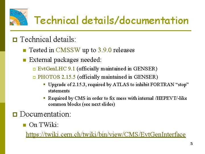 Technical details/documentation p Technical details: n n Tested in CMSSW up to 3. 9.