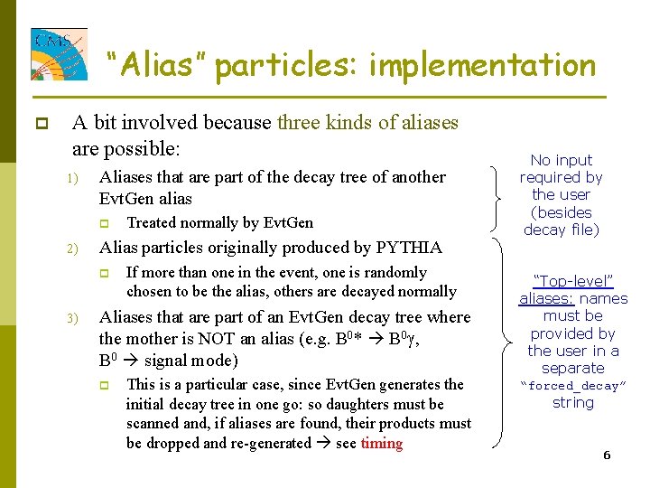 “Alias” particles: implementation p A bit involved because three kinds of aliases are possible: