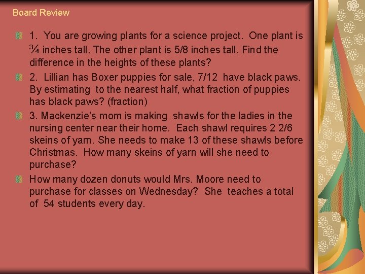 Board Review 1. You are growing plants for a science project. One plant is