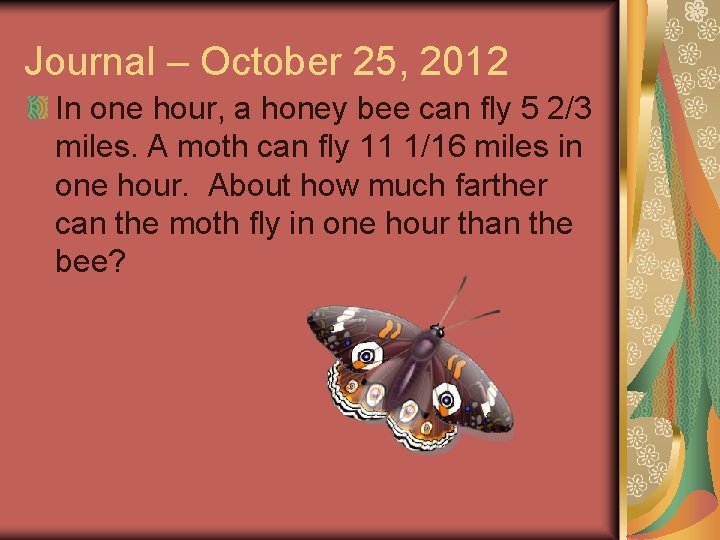 Journal – October 25, 2012 In one hour, a honey bee can fly 5