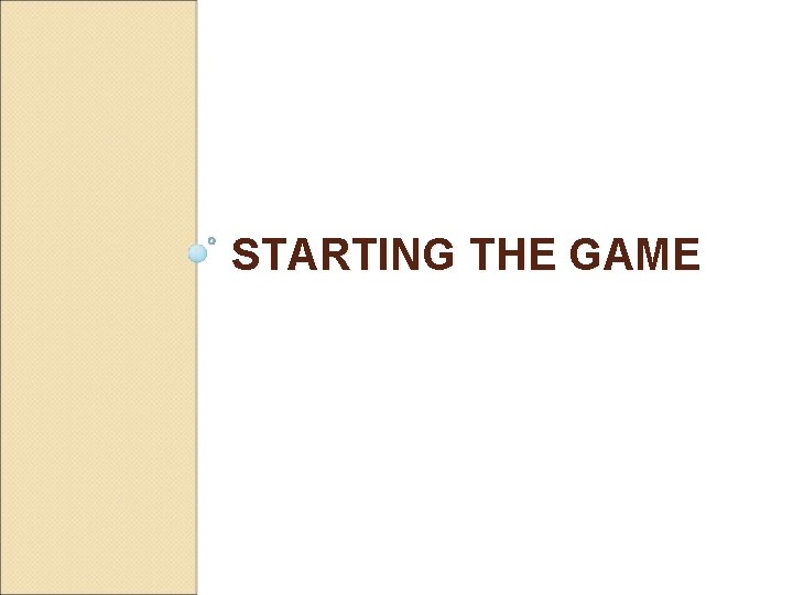 STARTING THE GAME 