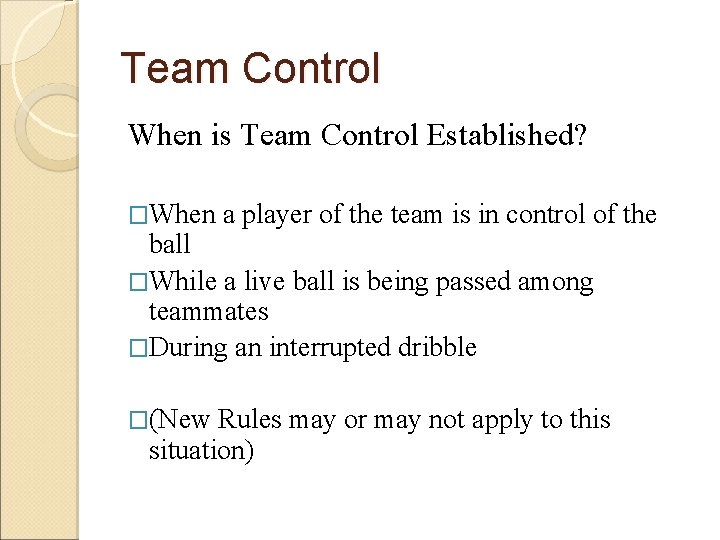 Team Control When is Team Control Established? �When a player of the team is