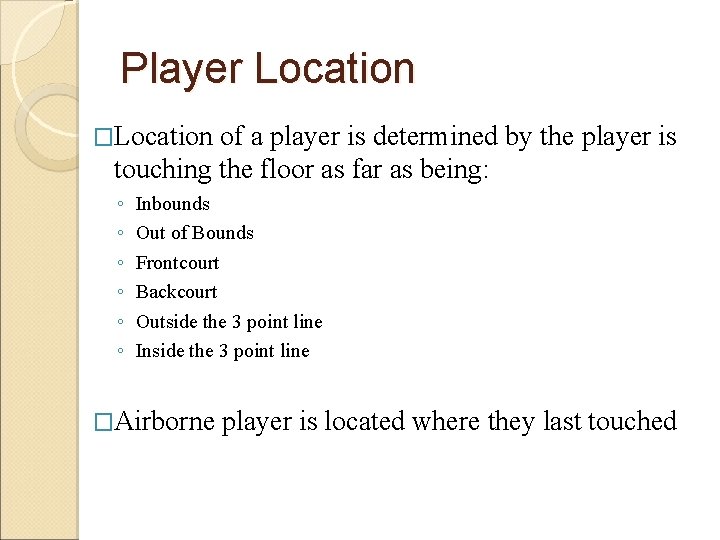 Player Location �Location of a player is determined by the player is touching the