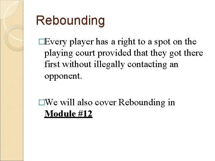 Rebounding �Every player has a right to a spot on the playing court provided