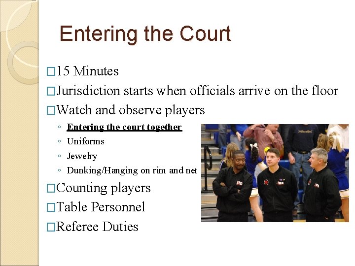 Entering the Court � 15 Minutes �Jurisdiction starts when officials arrive on the floor