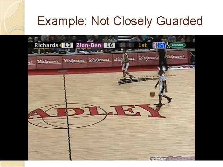 Example: Not Closely Guarded 