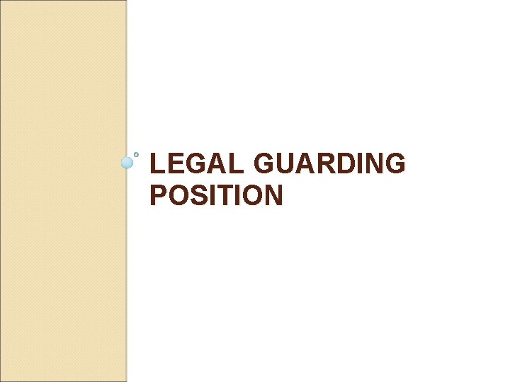 LEGAL GUARDING POSITION 