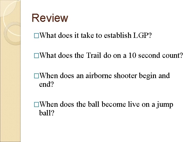 Review �What does it take to establish LGP? �What does the Trail do on