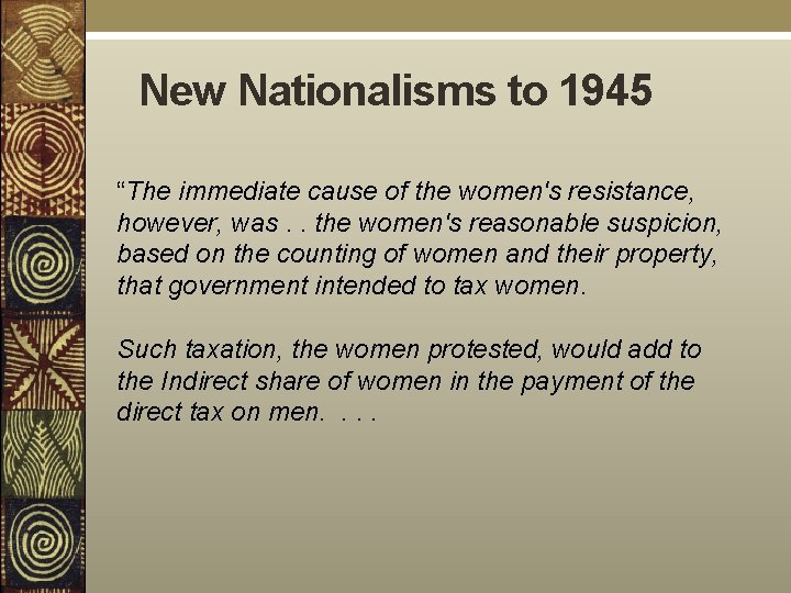 New Nationalisms to 1945 “The immediate cause of the women's resistance, however, was. .