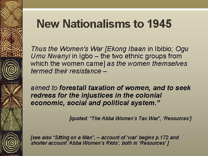 New Nationalisms to 1945 Thus the Women's War [Ekong Ibaan in Ibibio; Ogu Umu