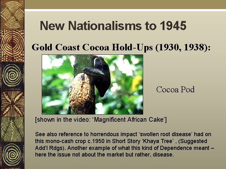 New Nationalisms to 1945 Gold Coast Cocoa Hold-Ups (1930, 1938): Cocoa Pod [shown in