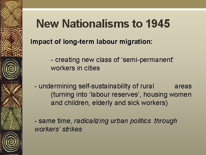 New Nationalisms to 1945 Impact of long-term labour migration: - creating new class of