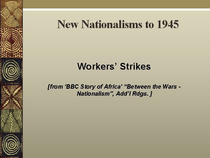 New Nationalisms to 1945 Workers’ Strikes [from ‘BBC Story of Africa’ “Between the Wars