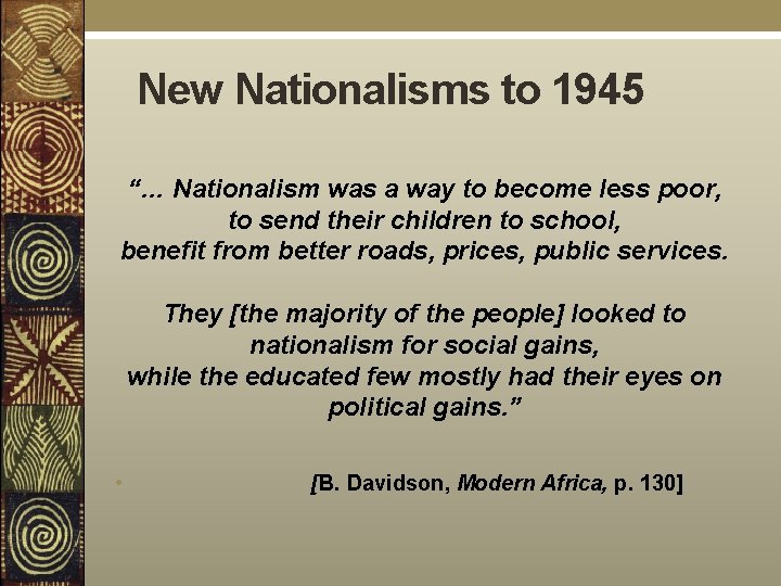 New Nationalisms to 1945 “… Nationalism was a way to become less poor, to