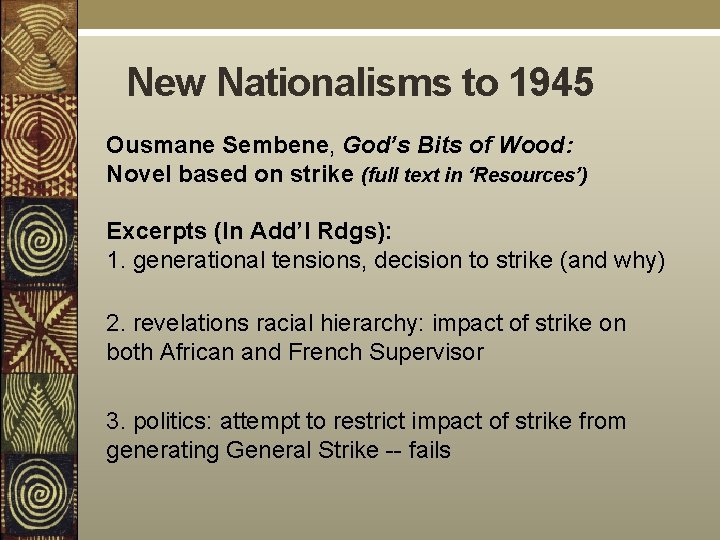 New Nationalisms to 1945 Ousmane Sembene, God’s Bits of Wood: Novel based on strike