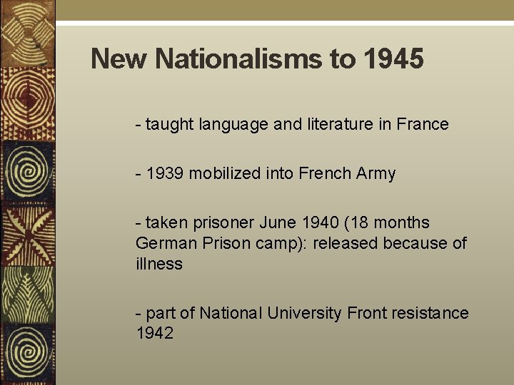 New Nationalisms to 1945 - taught language and literature in France - 1939 mobilized