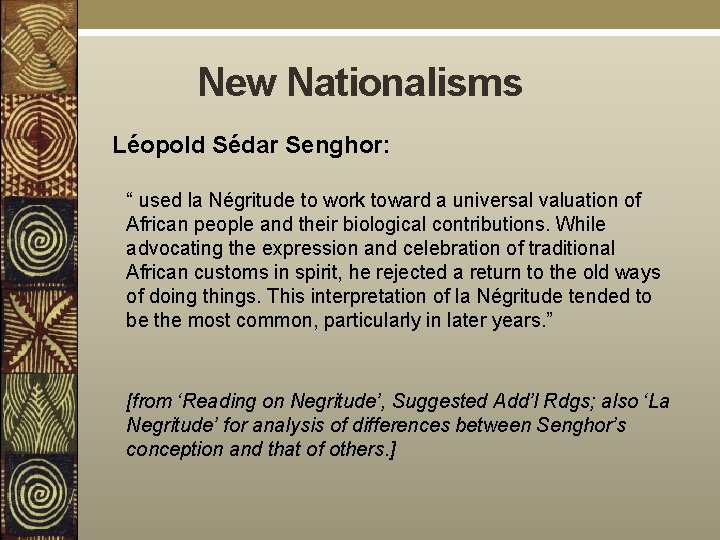 New Nationalisms Léopold Sédar Senghor: “ used la Négritude to work toward a universal