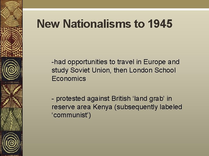 New Nationalisms to 1945 -had opportunities to travel in Europe and study Soviet Union,