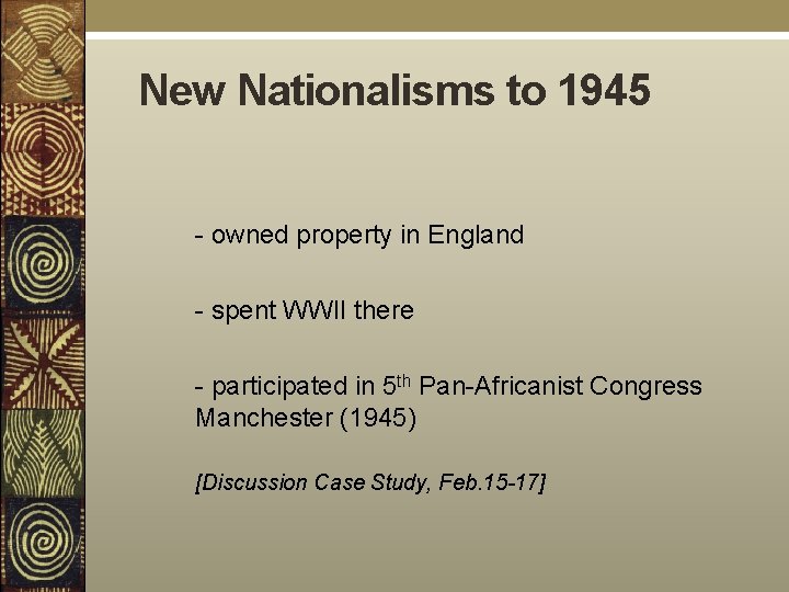 New Nationalisms to 1945 - owned property in England - spent WWII there -