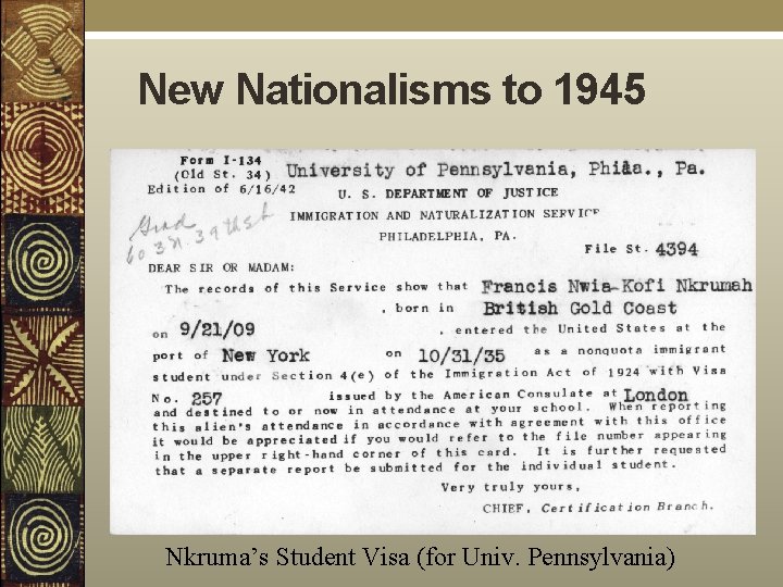 New Nationalisms to 1945 Nkruma’s Student Visa (for Univ. Pennsylvania) 