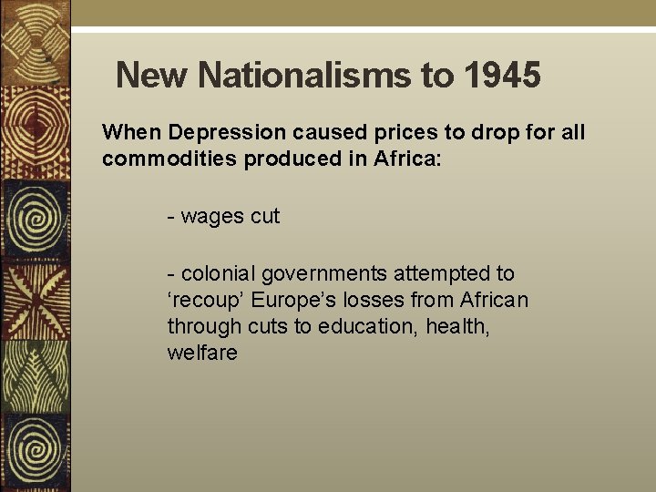 New Nationalisms to 1945 When Depression caused prices to drop for all commodities produced