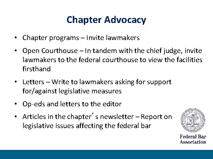 Chapter Advocacy • Chapter programs – Invite lawmakers • Open Courthouse – In tandem