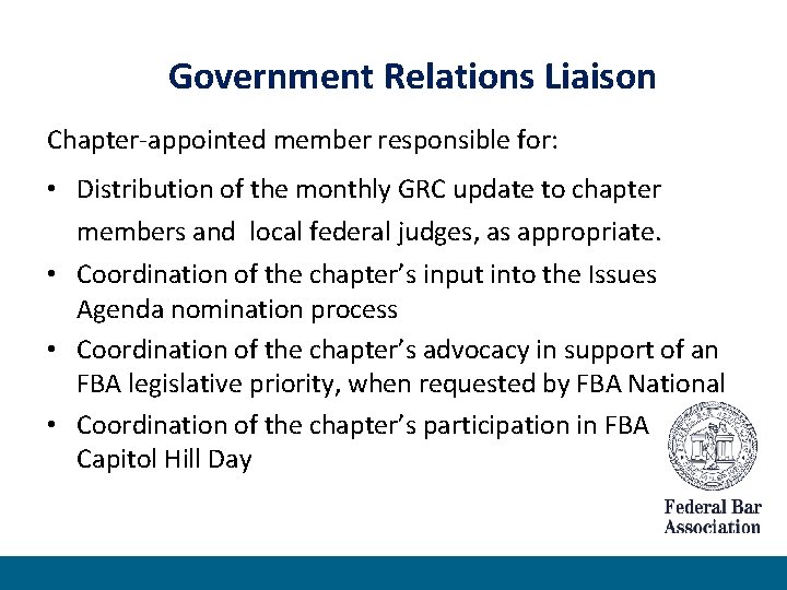 Government Relations Liaison Chapter-appointed member responsible for: • Distribution of the monthly GRC update