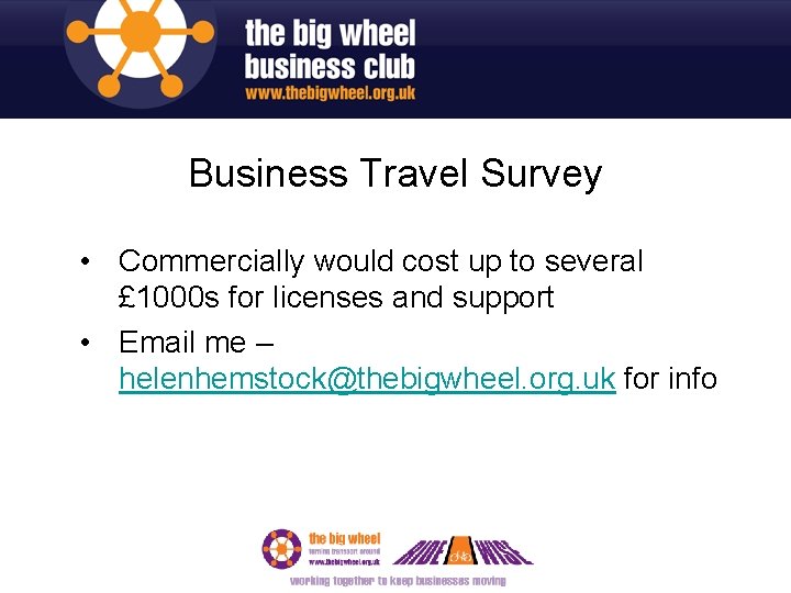 Business Travel Survey • Commercially would cost up to several £ 1000 s for