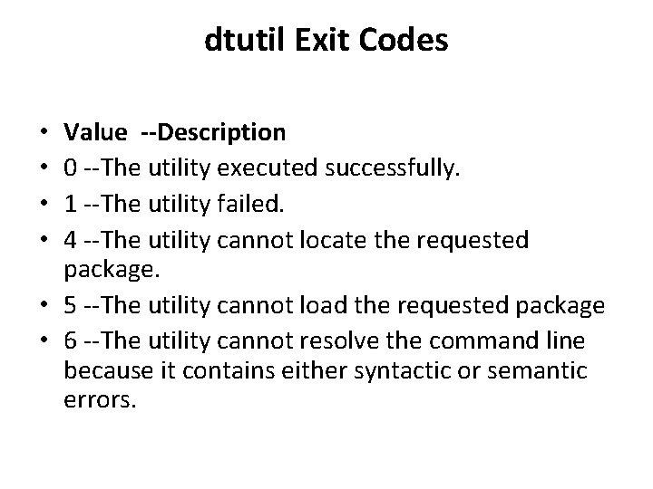dtutil Exit Codes Value --Description 0 --The utility executed successfully. 1 --The utility failed.
