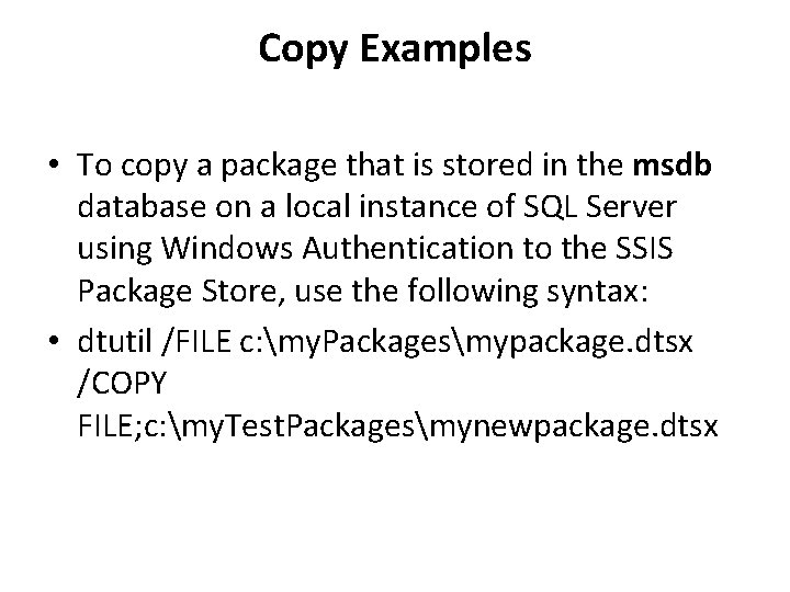 Copy Examples • To copy a package that is stored in the msdb database