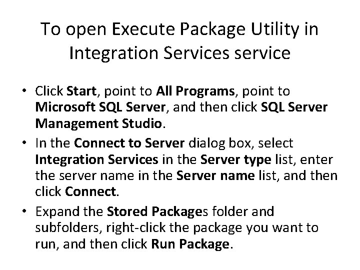 To open Execute Package Utility in Integration Services service • Click Start, point to