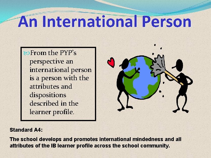 An International Person From the PYP’s perspective an international person is a person with