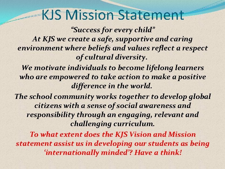 KJS Mission Statement “Success for every child” At KJS we create a safe, supportive