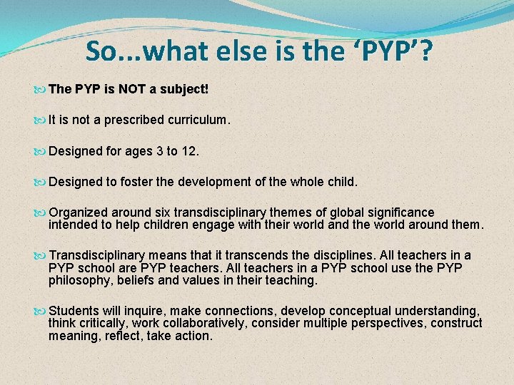  So. . . what else is the ‘PYP’? The PYP is NOT a