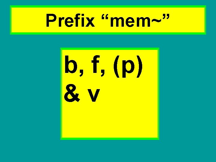 Prefix “mem~” b, f, (p) &v 