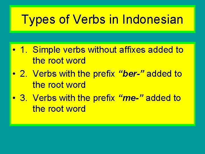 Types of Verbs in Indonesian • 1. Simple verbs without affixes added to the