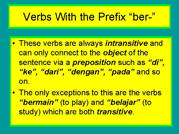 Verbs With the Prefix “ber-” • These verbs are always intransitive and can only