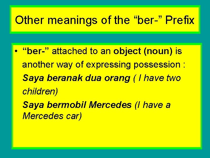 Other meanings of the “ber-” Prefix • “ber-” attached to an object (noun) is