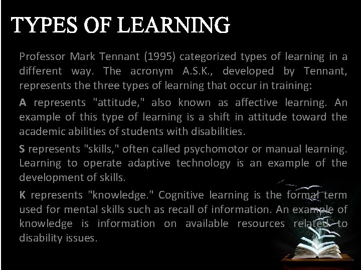 TYPES OF LEARNING Professor Mark Tennant (1995) categorized types of learning in a different