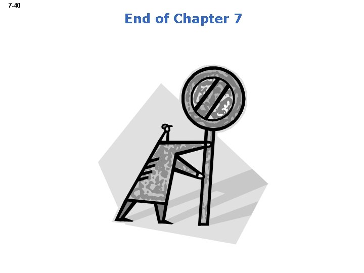 7 -40 End of Chapter 7 