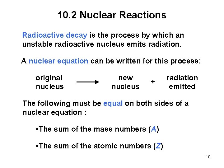 10. 2 Nuclear Reactions Radioactive decay is the process by which an unstable radioactive