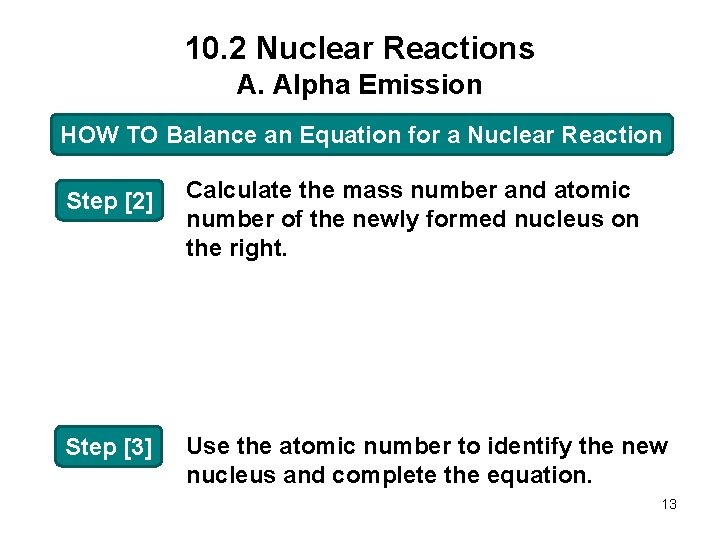 10. 2 Nuclear Reactions A. Alpha Emission HOW TO Balance an Equation for a