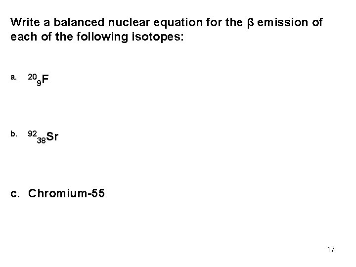 Write a balanced nuclear equation for the β emission of each of the following