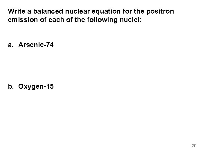 Write a balanced nuclear equation for the positron emission of each of the following