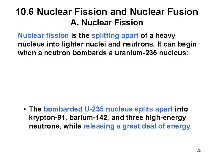 10. 6 Nuclear Fission and Nuclear Fusion A. Nuclear Fission Nuclear fission is the