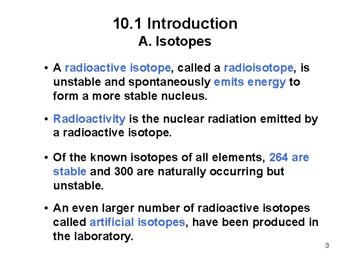 10. 1 Introduction A. Isotopes • A radioactive isotope, called a radioisotope, is unstable