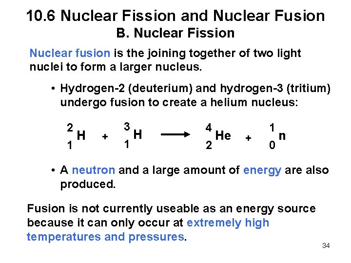 10. 6 Nuclear Fission and Nuclear Fusion B. Nuclear Fission Nuclear fusion is the