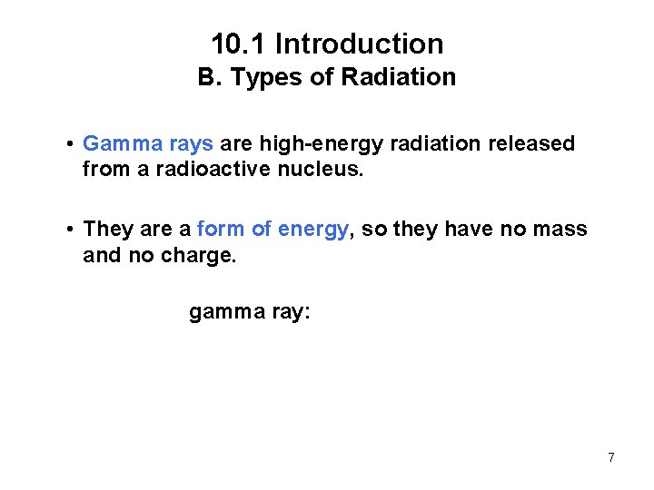 10. 1 Introduction B. Types of Radiation • Gamma rays are high-energy radiation released