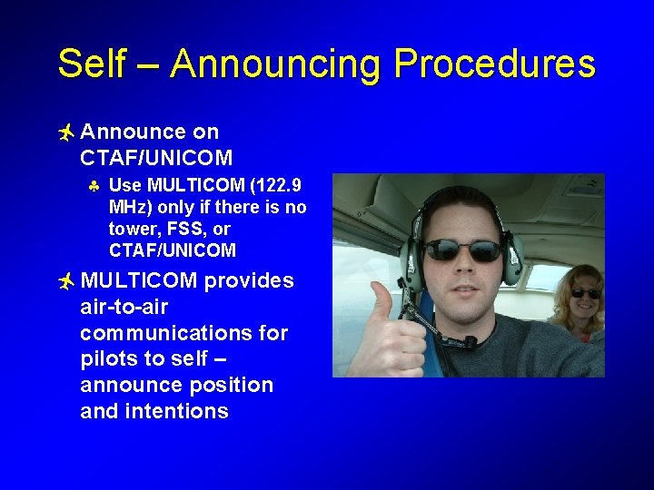 Self – Announcing Procedures ñ Announce on CTAF/UNICOM § Use MULTICOM (122. 9 MHz)